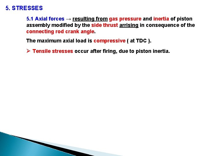 5. STRESSES 5. 1 Axial forces → resulting from gas pressure and inertia of 5. STRESSES 5. 1 Axial forces → resulting from gas pressure and inertia of