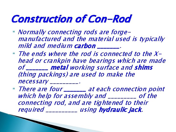 Construction of Con-Rod Normally connecting rods are forgemanufactured and the material used is typically Construction of Con-Rod Normally connecting rods are forgemanufactured and the material used is typically