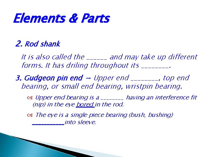 Elements & Parts 2. Rod shank It is also called the ______ and may Elements & Parts 2. Rod shank It is also called the ______ and may