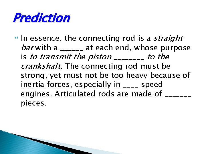 Prediction In essence, the connecting rod is a straight bar with a ______ at Prediction In essence, the connecting rod is a straight bar with a ______ at