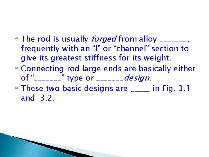The rod is usually forged from alloy _______, frequently with an “I” or The rod is usually forged from alloy _______, frequently with an “I” or