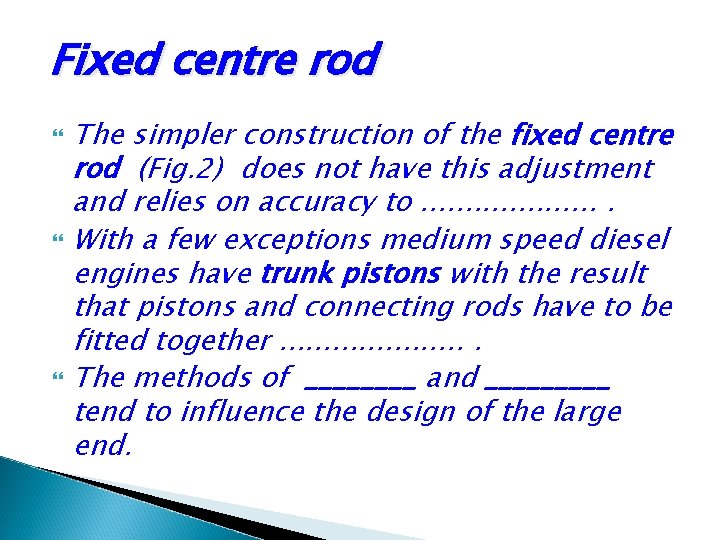 Fixed centre rod The simpler construction of the fixed centre rod (Fig. 2) does Fixed centre rod The simpler construction of the fixed centre rod (Fig. 2) does