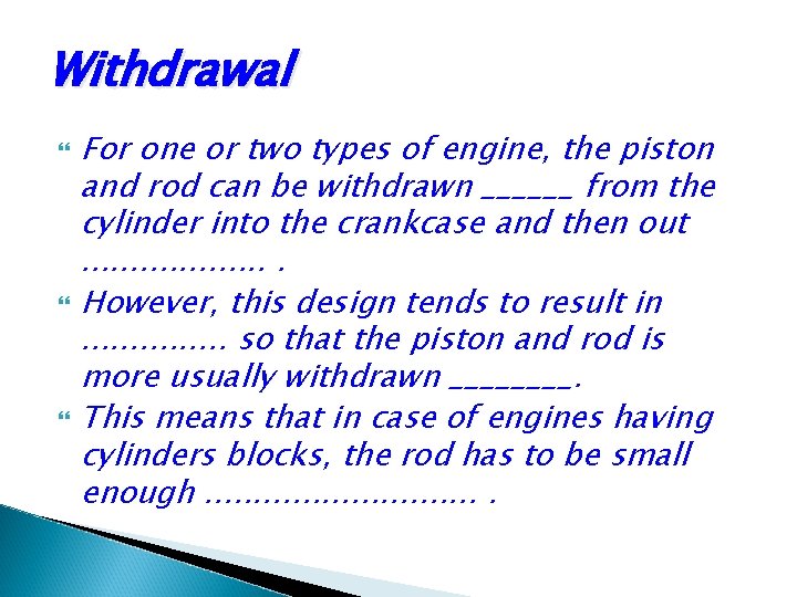 Withdrawal For one or two types of engine, the piston and rod can be Withdrawal For one or two types of engine, the piston and rod can be