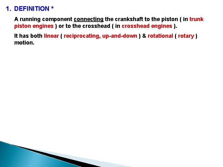 1. DEFINITION * A running component connecting the crankshaft to the piston ( in 1. DEFINITION * A running component connecting the crankshaft to the piston ( in