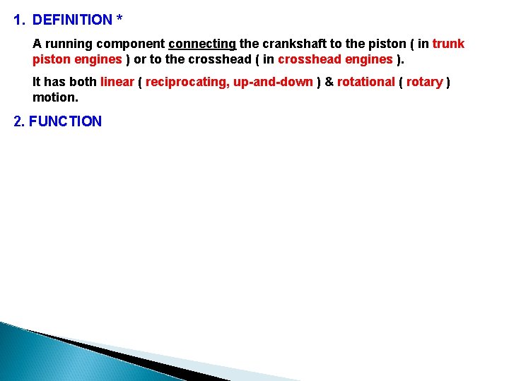 1. DEFINITION * A running component connecting the crankshaft to the piston ( in 1. DEFINITION * A running component connecting the crankshaft to the piston ( in