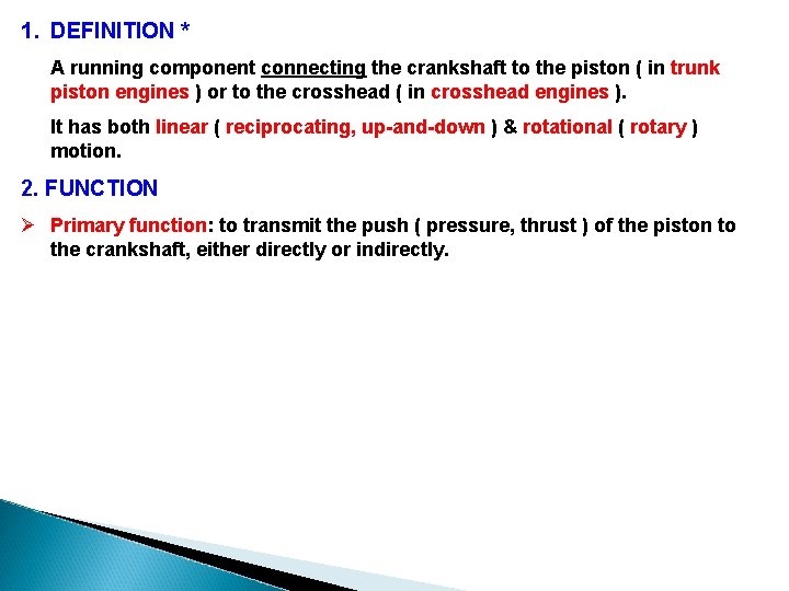 1. DEFINITION * A running component connecting the crankshaft to the piston ( in 1. DEFINITION * A running component connecting the crankshaft to the piston ( in