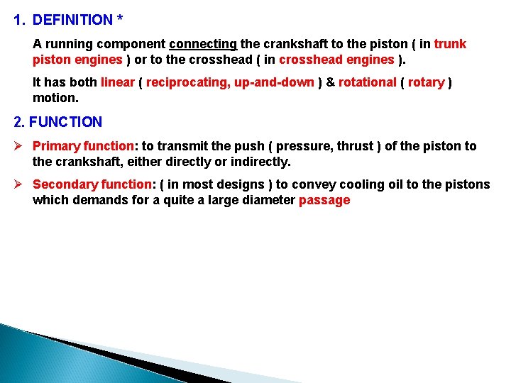 1. DEFINITION * A running component connecting the crankshaft to the piston ( in 1. DEFINITION * A running component connecting the crankshaft to the piston ( in