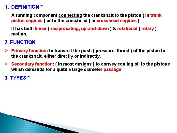 1. DEFINITION * A running component connecting the crankshaft to the piston ( in 1. DEFINITION * A running component connecting the crankshaft to the piston ( in