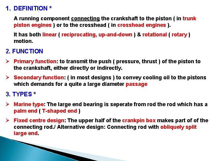 1. DEFINITION * A running component connecting the crankshaft to the piston ( in 1. DEFINITION * A running component connecting the crankshaft to the piston ( in