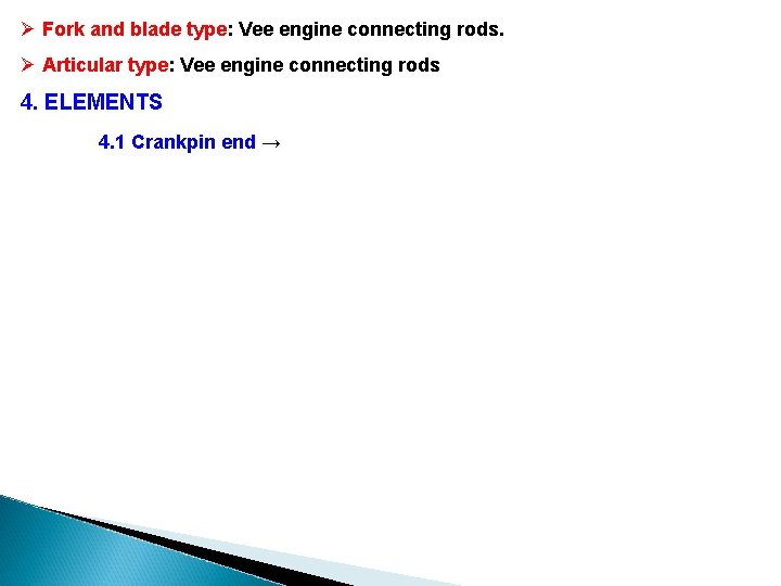 Ø Fork and blade type: Vee engine connecting rods. Ø Articular type: Vee engine Ø Fork and blade type: Vee engine connecting rods. Ø Articular type: Vee engine
