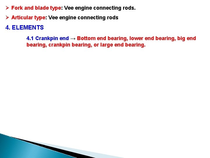 Ø Fork and blade type: Vee engine connecting rods. Ø Articular type: Vee engine Ø Fork and blade type: Vee engine connecting rods. Ø Articular type: Vee engine
