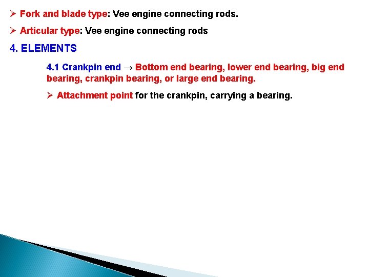 Ø Fork and blade type: Vee engine connecting rods. Ø Articular type: Vee engine Ø Fork and blade type: Vee engine connecting rods. Ø Articular type: Vee engine