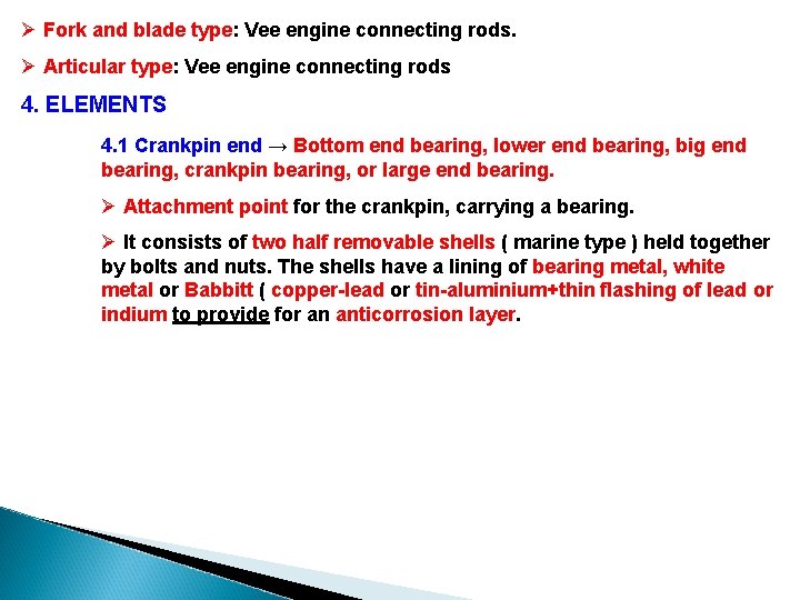 Ø Fork and blade type: Vee engine connecting rods. Ø Articular type: Vee engine Ø Fork and blade type: Vee engine connecting rods. Ø Articular type: Vee engine