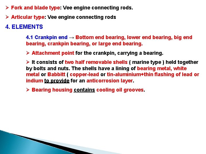 Ø Fork and blade type: Vee engine connecting rods. Ø Articular type: Vee engine Ø Fork and blade type: Vee engine connecting rods. Ø Articular type: Vee engine