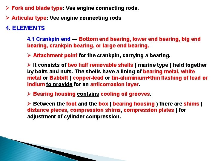 Ø Fork and blade type: Vee engine connecting rods. Ø Articular type: Vee engine Ø Fork and blade type: Vee engine connecting rods. Ø Articular type: Vee engine