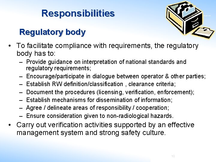 Responsibilities Regulatory body • To facilitate compliance with requirements, the regulatory body has to: