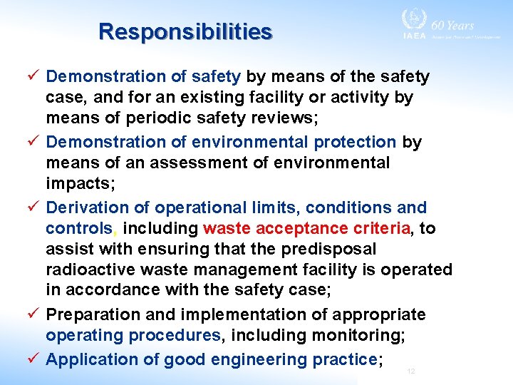 Responsibilities ü Demonstration of safety by means of the safety case, and for an