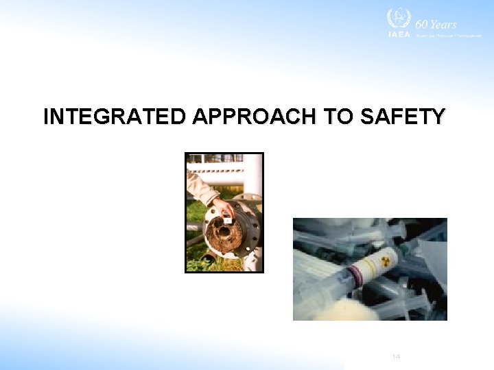 INTEGRATED APPROACH TO SAFETY 14 