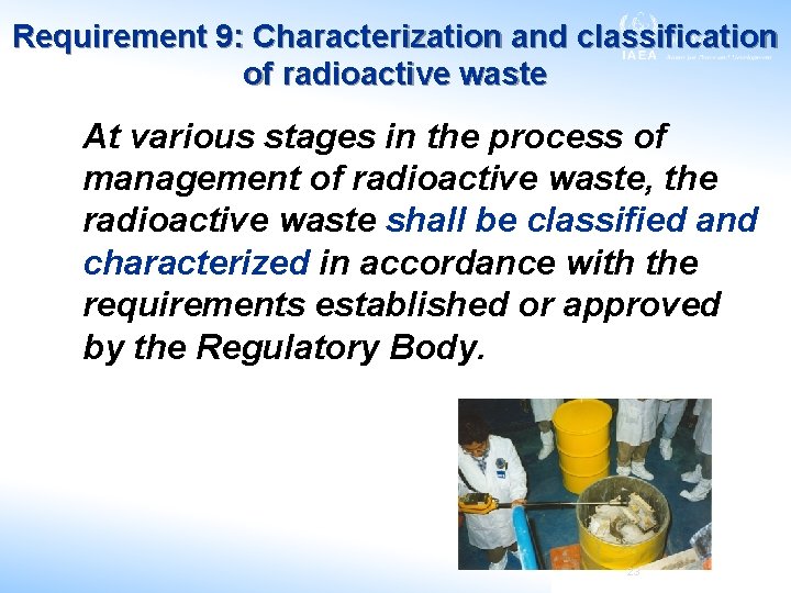 Requirement 9: Characterization and classification of radioactive waste At various stages in the process