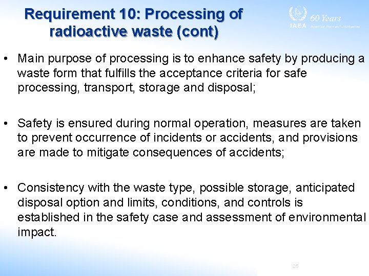 Requirement 10: Processing of radioactive waste (cont) • Main purpose of processing is to