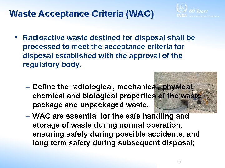 Waste Acceptance Criteria (WAC) • Radioactive waste destined for disposal shall be processed to