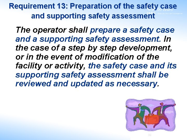 Requirement 13: Preparation of the safety case and supporting safety assessment The operator shall