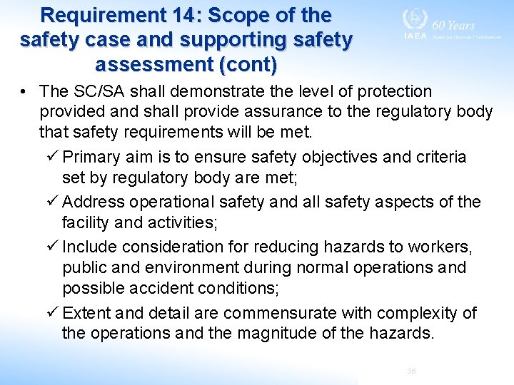 Requirement 14: Scope of the safety case and supporting safety assessment (cont) • The