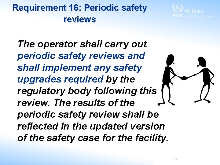 Requirement 16: Periodic safety reviews The operator shall carry out periodic safety reviews and