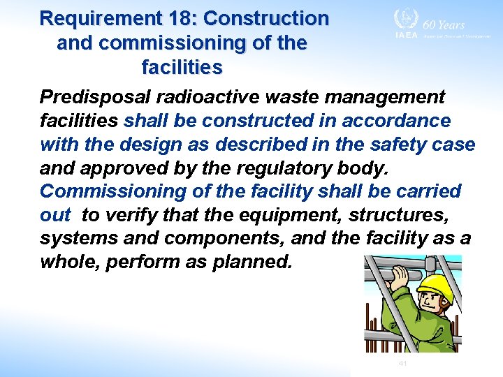 Requirement 18: Construction and commissioning of the facilities Predisposal radioactive waste management facilities shall