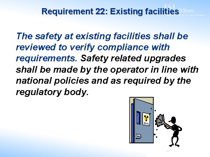 Requirement 22: Existing facilities The safety at existing facilities shall be reviewed to verify