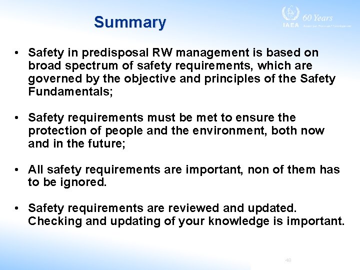 Summary • Safety in predisposal RW management is based on broad spectrum of safety