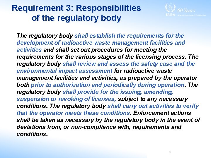 Requirement 3: Responsibilities of the regulatory body The regulatory body shall establish the requirements