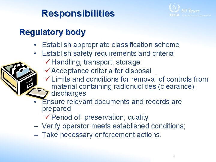 Responsibilities Regulatory body • Establish appropriate classification scheme • Establish safety requirements and criteria