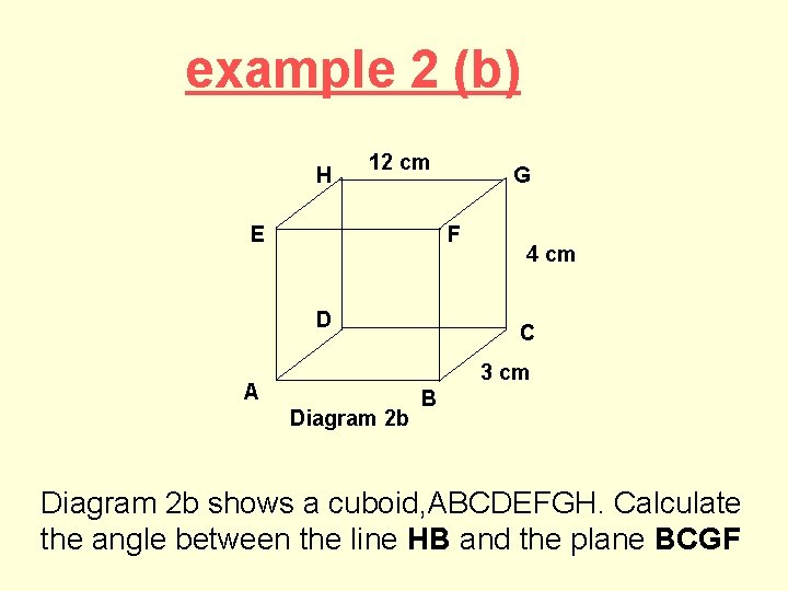 example 2 (b) H 12 cm E G F D 4 cm C 3 example 2 (b) H 12 cm E G F D 4 cm C 3