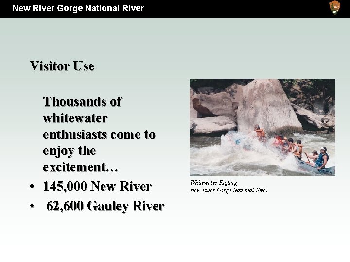 New River Gorge National River Visitor Use Thousands of whitewater enthusiasts come to enjoy