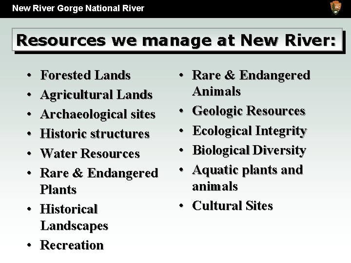 New River Gorge National River Resources we manage at New River: • • •