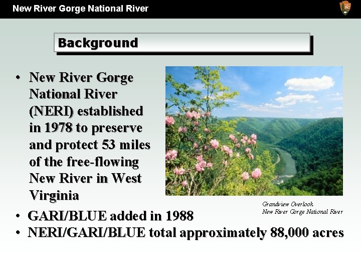 New River Gorge National River Background • New River Gorge National River (NERI) established