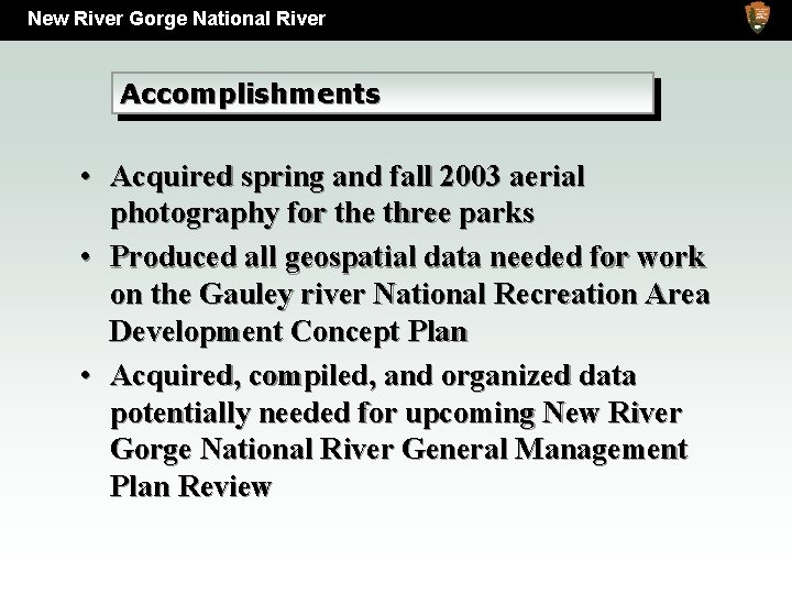 New River Gorge National River Accomplishments • Acquired spring and fall 2003 aerial photography