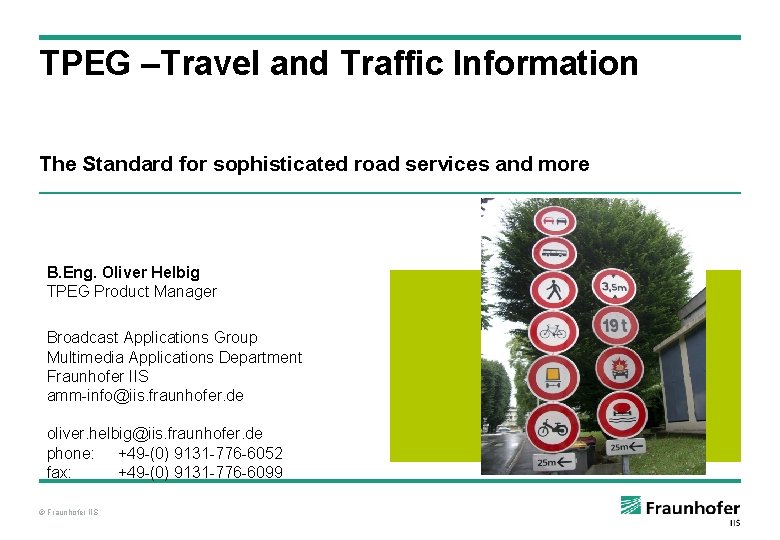 TPEG –Travel and Traffic Information The Standard for sophisticated road services and more B.