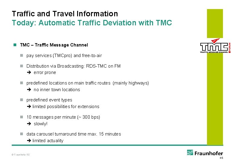 Traffic and Travel Information Today: Automatic Traffic Deviation with TMC n TMC – Traffic