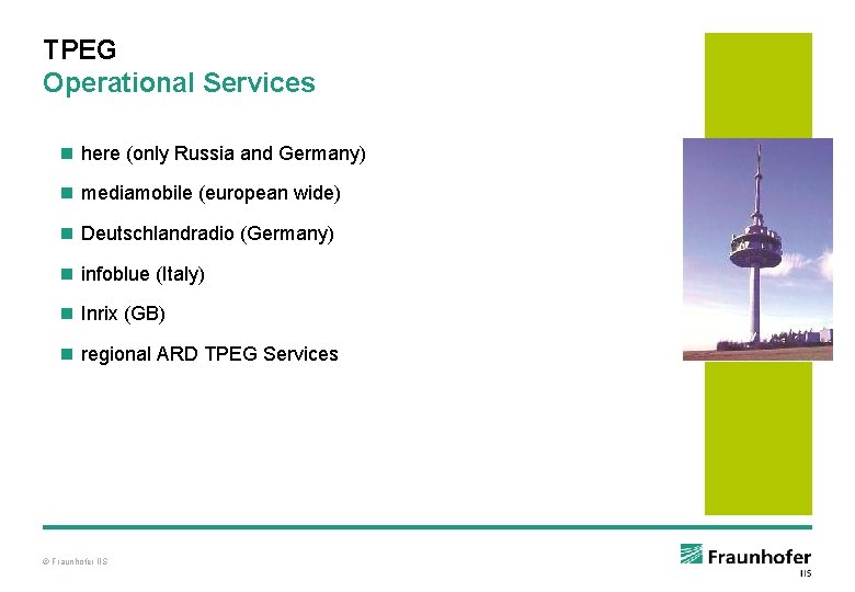 TPEG Operational Services n here (only Russia and Germany) n mediamobile (european wide) n