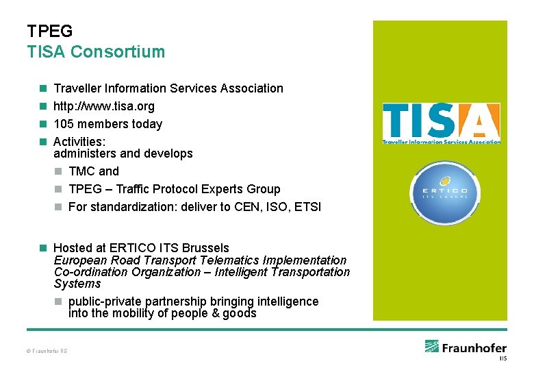 TPEG TISA Consortium n n Traveller Information Services Association http: //www. tisa. org 105