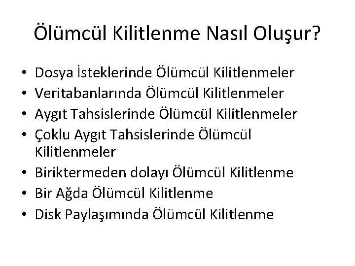 Ölümcül Kilitlenme Nasıl Oluşur? Dosya İsteklerinde Ölümcül Kilitlenmeler Veritabanlarında Ölümcül Kilitlenmeler Aygıt Tahsislerinde Ölümcül