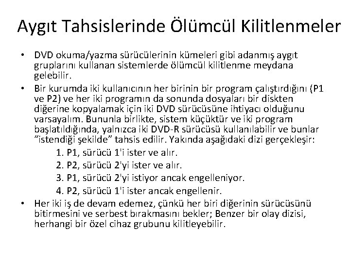 Aygıt Tahsislerinde Ölümcül Kilitlenmeler • DVD okuma/yazma sürücülerinin kümeleri gibi adanmış aygıt gruplarını kullanan