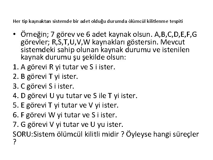 Her tip kaynaktan sistemde bir adet olduğu durumda ölümcül kilitlenme tespiti • Örneğin; 7