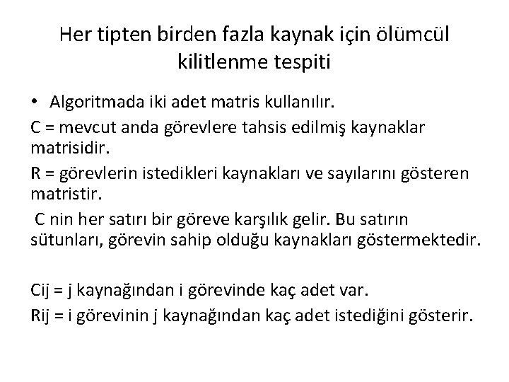 Her tipten birden fazla kaynak için ölümcül kilitlenme tespiti • Algoritmada iki adet matris