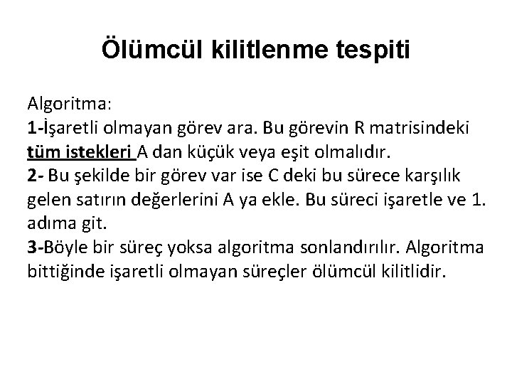 Ölümcül kilitlenme tespiti Algoritma: 1 -İşaretli olmayan görev ara. Bu görevin R matrisindeki tüm