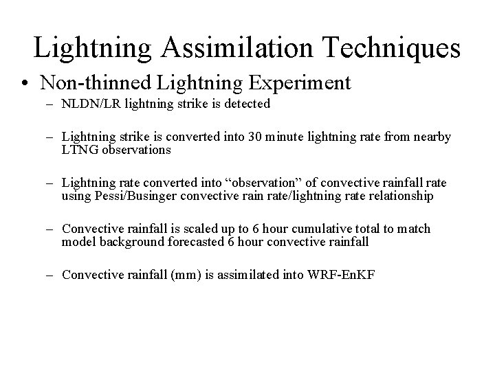 Lightning Assimilation Techniques • Non-thinned Lightning Experiment – NLDN/LR lightning strike is detected –