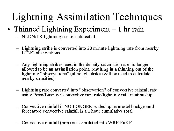 Lightning Assimilation Techniques • Thinned Lightning Experiment – 1 hr rain – NLDN/LR lightning