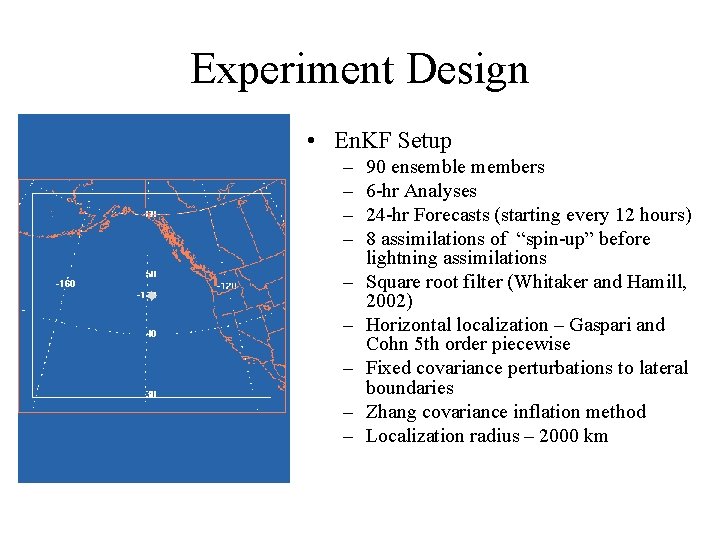 Experiment Design • En. KF Setup – – – – – 90 ensemble members